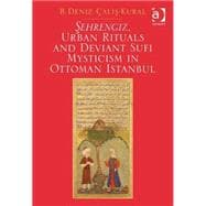 Sehrengiz, Urban Rituals and Deviant Sufi Mysticism in Ottoman Istanbul
