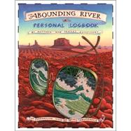 Abounding River Personal Logbook : An Unfamiliar View of Being Abundance