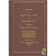 A Treatise on Martial Law, And Courts-Martial: As Practised in the United States of America,9781584777090