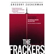 The Frackers The Outrageous Inside Story of the New Billionaire Wildcatters