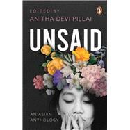 Unsaid: An Asian Anthology