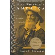 Walt Whitman's America A Cultural Biography