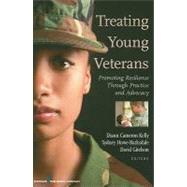 Treating Young Veterans: Promoting Resilience Through Practice and Advocacy