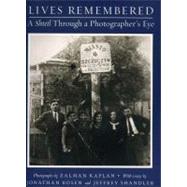 Lives Remembered : A Shtetl Through a Photographer's Eye