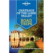 Lonely Planet Chateaux of the Loire Valley Road Trips 1