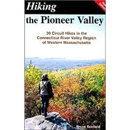 Hiking the Pioneer Valley : 30 Circuit Hikes in the Connecticut River Valley Region of Western Massachusetts