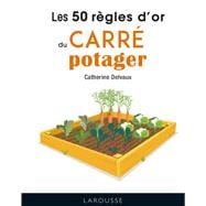 Les 50 règles d'or du carré potager