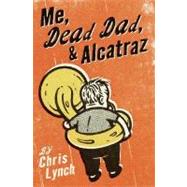 Me, Dead Dad, & Alcatraz