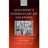 Augustine's Commentary on Galatians Introduction, Text, Translation, and Notes