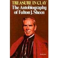 Treasure in Clay The Autobiography of Fulton J. Sheen