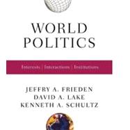 World Politics: Interests, Interactions, Institutions [With Free Web Access]