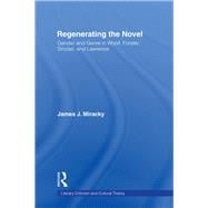Regenerating the Novel: Gender and Genre in Woolf, Forster, Sinclair, and Lawrence