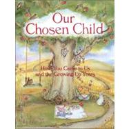 Our Chosen Child : How You Came to Us and the Growing up Years