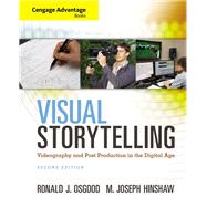 Cengage Advantage Books: Visual Storytelling: Videography and Post Production in the Digital Age