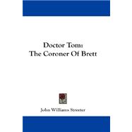 Doctor Tom : The Coroner of Brett
