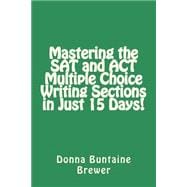 Mastering the Sat and Act Multiple Choice Writing Sections in Just 15 Days!
