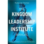 The Kingdom Leadership Institute Manual,9781607997092
