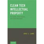 Clean Tech Intellectual Property : Eco-Marks, Green Patents and Green Innovation,9780199737093