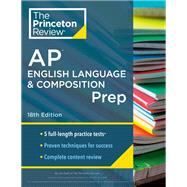 Princeton Review AP English Language & Composition Prep,  18th Edition 5 Practice Tests + Complete Content Review + Strategies & Techniques