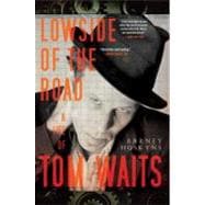 Lowside of the Road A Life of Tom Waits