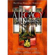 Legacy of Success : Building Hope for Tomorrow