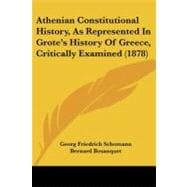 Athenian Constitutional History, As Represented in Grote's History of Greece, Critically Examined