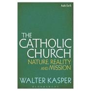 The Catholic Church Nature, Reality and Mission