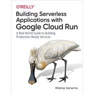 Mastering Serverless Applications With Google Cloud Run