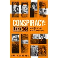 Conspiracy: Legends Murders, Lies and Cover-Ups