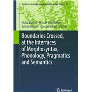 Boundaries Crossed, at the Interfaces of Morphosyntax, Phonology, Pragmatics and Semantics