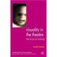 Visuality in the Theatre The Locus of Looking