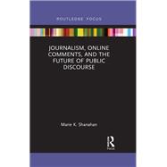 Journalism, Online Comments, and the Future of Public Discourse,9780367887094