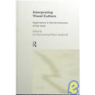 Interpreting Visual Culture: Explorations in the Hermeneutics of Vision
