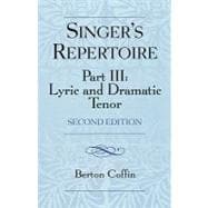 The Singer's Repertoire, Part III Lyric and Dramatic Tenor