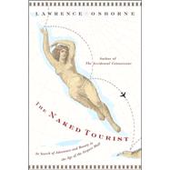 The Naked Tourist; In Search of Adventure and Beauty in the Age of the Airport Mall
