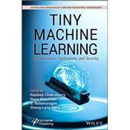 Tiny Machine Learning Fundamentals, Applications, and Security