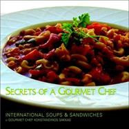 Secrets of a Gourmet Chef : International Soups and Sandwiches