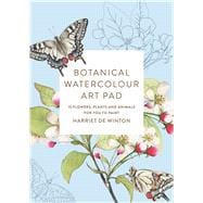 Botanical Watercolour Art Pad 15 Flowers, Plants and Animals for You to Paint