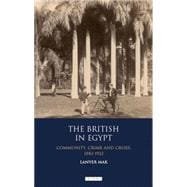 The British in Egypt Community, Crime and Crises 1882-1922