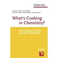 What's Cooking in Chemistry : How Leading Chemists Succeed in the Kitchen