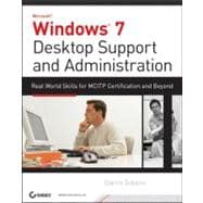 Windows 7 Desktop Support and Administration Real World Skills for MCITP Certification and Beyond (Exams 70-685 and 70-686)