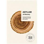 Asylum A personal, historical, natural inquiry in 103 lyric sections