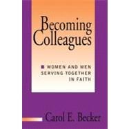 Becoming Colleagues : Men and Women Serving Together in Faith