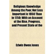 Religious Knowledge Among the Poor, Not Less Important in 1850 Than in 1750
