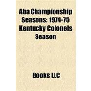 Aba Championship Seasons : 1974-75 Kentucky Colonels Season, 1971-72 Indiana Pacers Season, 1972-73 Indiana Pacers Season