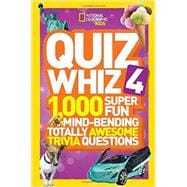 National Geographic Kids Quiz Whiz 4 1,000 Super Fun Mind-bending Totally Awesome Trivia Questions