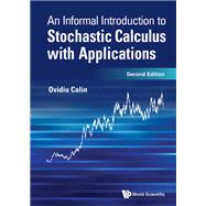 An Informal Introduction to Stochastic Calculus with Applications