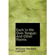 Each in His Own Tongue : And Other Poems