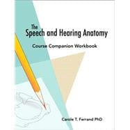 The Speech and Hearing Anatomy Workbook