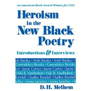 Heroism in the New Black Poetry : Introductions and Interviews